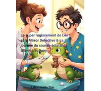 Le super rugissement de Léo et le Mirror Detective & La journée du sourire éclatant d'Emma et Dany (Pädagogisch wertvoll für Praxen und Familien)