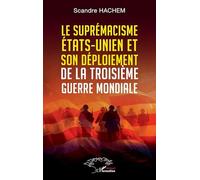 Le suprémacisme états-unien et son déploiement de la troisième guerre mondiale