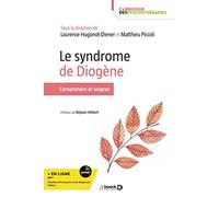 Le syndrome de Diogène: Comprendre et soigner