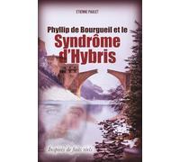 Le syndrome d'Hybris: Phyllip de Bourgueil