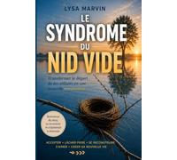 Le syndrome du nid vide: Transformer le départ de ses enfants en une nouvelle renaissance