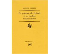 Le Système de Leibniz et ses modèles mathématiques de Michel Serres ( 1 juillet 1990 )