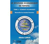 Le système économique de Toyota.: Tome 2 - Éléments techniques - Réconcilier les résultats financiers (Management Lean)