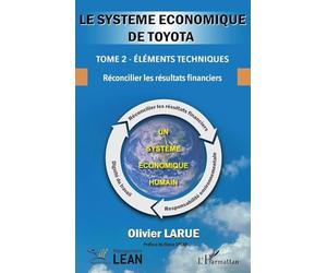 Le système économique de Toyota.: Tome 2 - Éléments techniques - Réconcilier les résultats financiers (Management Lean)