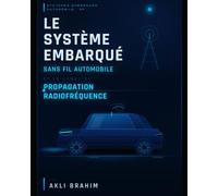 Le système embarqué sans fil automobile et le canal de propagation radiofréquence: The automotive wireless embedded system and the radio frequency propagation channel: 1 (Krimou book Amazon)
