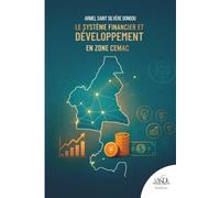 Le Système Financier et développement en zone CEMAC: Banques, marchés financiers et architecture du financement du développement en Afrique centrale