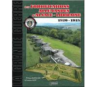 Le Systeme Fortifie D'Alsace-Lorraine 1870-1918 (Fortifications) (LA GRANDE GUERRE)