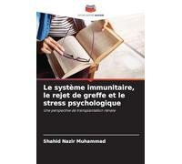 Le système immunitaire, le rejet de greffe et le stress psychologique: Une perspective de transplantation rénale