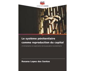 Le système pénitentiaire comme reproduction du capital: Criminalisation et exploitation de la population excédentaire