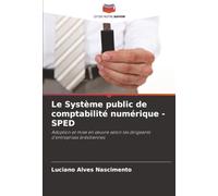 Le Système public de comptabilité numérique - SPED: Adoption et mise en œuvre selon les dirigeants d'entreprises brésiliennes: Adoption et mise en ¿uvre selon les dirigeants d'entreprises brésiliennes