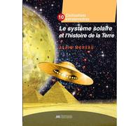 Le système solaire et l'histoire de la Terre - Civilisation extraterrestre Tome X: Tome 10, Le système solaire et l'histoire de la Terre