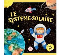 Le Système Solaire Pour Les Enfants: Apprenez les noms des planètes et bien plus encore (Livres Éducatifs Pour Enfants)