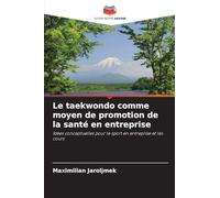 Le taekwondo comme moyen de promotion de la santé en entreprise: Idées conceptuelles pour le sport en entreprise et les cours
