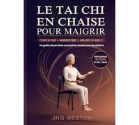 Le Tai Chi en chaise pour maigrir: Un guide d'exercices en position assise pour les seniors pour perdre du poids, gagner en force et améliorer sa ... 10 minutes par jour: 1 (Vie Consciente)