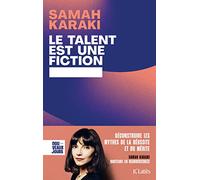 Le talent est une fiction: Déconstruire les mythes de la réussite et du mérite