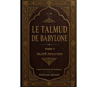 Le Talmud de Babylone : Tome V - Traité Pesachim: traduction française intégrale