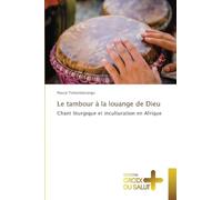 Le tambour à la louange de Dieu: Chant liturgique et inculturation en Afrique