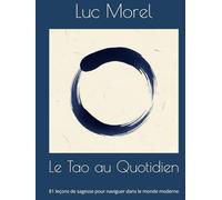 Le Tao au Quotidien: 81 leçons de sagesse pour naviguer dans le monde moderne (Chemins de Sagesse)