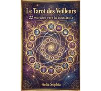 Le tarot des veilleurs: 22 marches vers la conscience