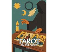 Le Tarot: les principes fondamentaux en 100 pages