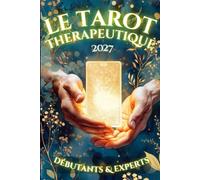 Le Tarot Thérapeutique: pour Débutants et Experts: Se Connaître, Se Réconcilier, Se Transformer - Les 22 Arcanes Majeures comme Outil de Connaissance de Soi