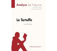 Le Tartuffe de Molière (Analyse de l'oeuvre): Analyse complète et résumé détaillé de l'oeuvre (Fiche de lecture)