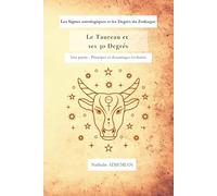 Le Taureau et ses 30 degrés: Principes et dynamique évolutive (Les Signes astrologiques et les Degrés du Zodiaque)