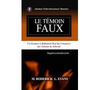 Le Témoin Faux: Un Examen des Doctrines des Témoins de Jéhovah