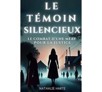 LE TÉMOIN SILENCIEUX: LE COMBAT D’UNE MÈRE POUR LA JUSTICE