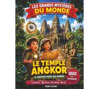 Le temple Angkor: La vraie histoire derrière le mystère : empire khmer, temples du Cambodge, jungle perdue, sculptures sacrées, civilisation ancienne, trésors oubliés, quiz et coloriages pour enfants