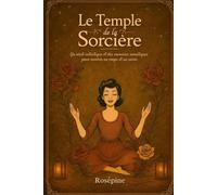Le Temple de la Sorcière: Un récit initiatique et des exercices somatiques pour revenir au corps et au sacré