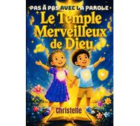 Le Temple merveilleux de Dieu: Pas à pas avec la Parole