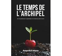 Le Temps de l'Archipel: De l'accélération capitaliste à la Vibrance de la terre