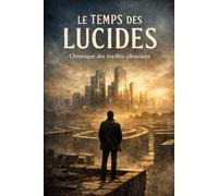 Le Temps des Lucides: Chronique des éveillés silencieux