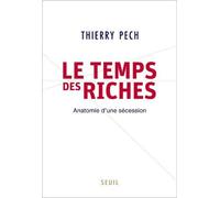 Le Temps des riches : Anatomie d'une sécession de Thierry Pech (6 octobre 2011) Broché
