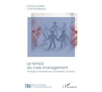 Le temps du care management: Partage d’expériences de leaders d’impact (Rencontres Et Interférences)