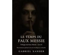Le Temps du Faux Messie: Discernement spirituel à l’ère de l’intelligence artificielle