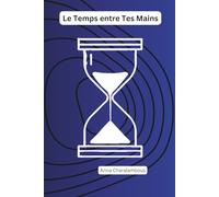 Le Temps entre Tes Mains