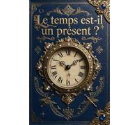 Le temps est il un présent ?