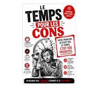 LE TEMPS POUR LES CONS: Votre problème ce n'est pas le temp, c'est vos priorités !: 4 (LIVRES POUR LES CONS)