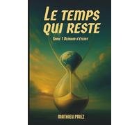Le temps qui reste: Tome 1 - Demain s’éteint