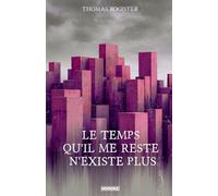Le temps qu'il me reste n'existe plus