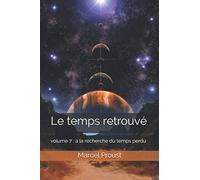 Le temps retrouvé: volume 7 : à la recherche du temps perdu