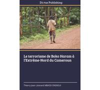Le terrorisme de Boko Haram à l’Extrême-Nord du Cameroun