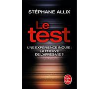 Le Test - Une Expérience Inouïe. La Preuve de L'Après-Vie ? (Documents): Une experience inouïe : la preuve de l'après-vie ?