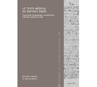 Le Texte Medical Du Papyrus Ebers: Hieroglyphic Transcription, Transliteration, Translation, Glossary and Index (Langues Et Cultures Anciennes, 28)