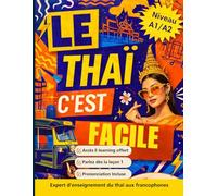 Le Thaï, c'est facile: Méthode de langue A1/A2