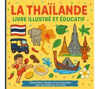 Le Thaïlande - Livre illustré et éducatif: Illustrations colorées et faits fascinants pour les enfants de 7 à 12 ans