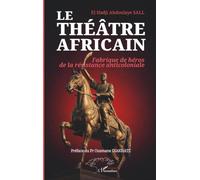 Le théâtre africain: Fabrique de héros de la résistance anticoloniale