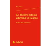 Le Théâtre baroque allemand et français: Le droit dans la littérature